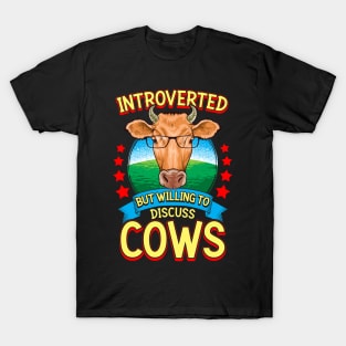 Funny Introverted But Willing To Discuss Cows T-Shirt